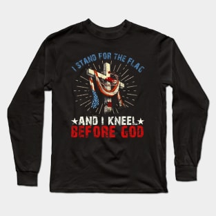 i Stand for the Flag And I Kneel Before God Long Sleeve T-Shirt